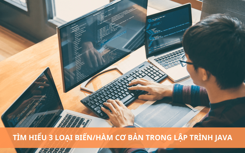 Tìm hiểu 3 loại biến/hàm cơ bản trong lập trình Java